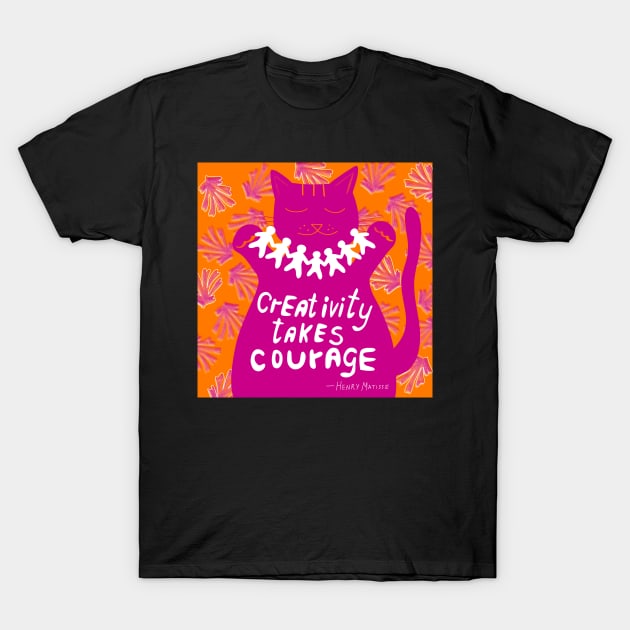 Creativity takes courage - Henri Matisse quote T-Shirt by Judinart